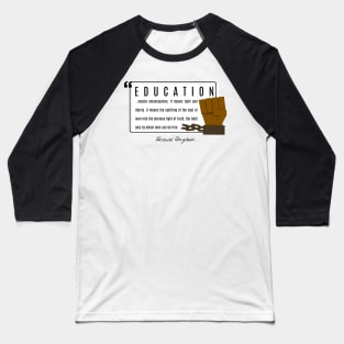 Frederick Douglass Quote on Education Baseball T-Shirt